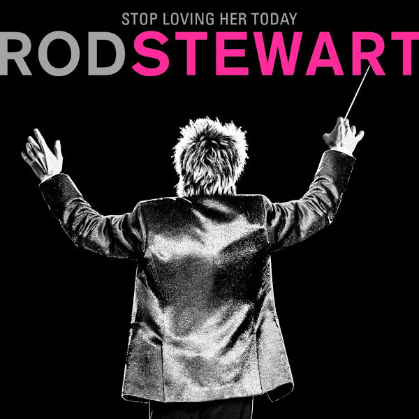 Accords et paroles Stop Loving Her Today Rod Stewart