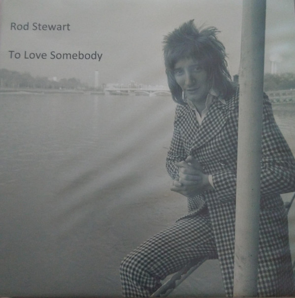 Accords et paroles To Love Somebody Rod Stewart