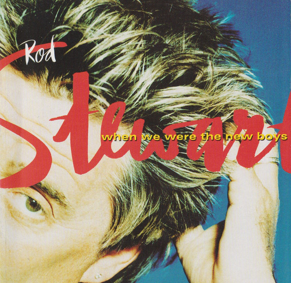 Accords et paroles When We Were The New Boys Rod Stewart