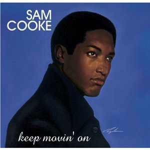 Accords et paroles Keep Movin On Sam Cooke