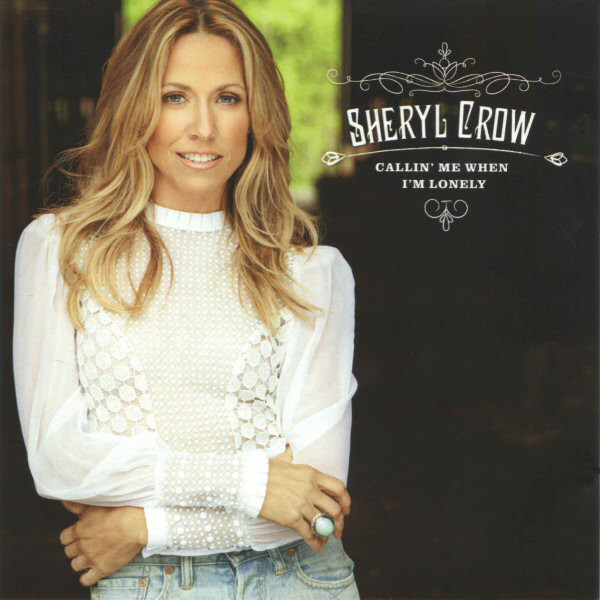 Accords et paroles Callin Me When I'm Lonely Sheryl Crow