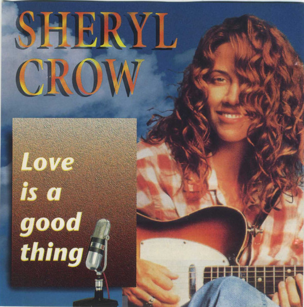 Accords et paroles Love Is A Good Thing Sheryl Crow