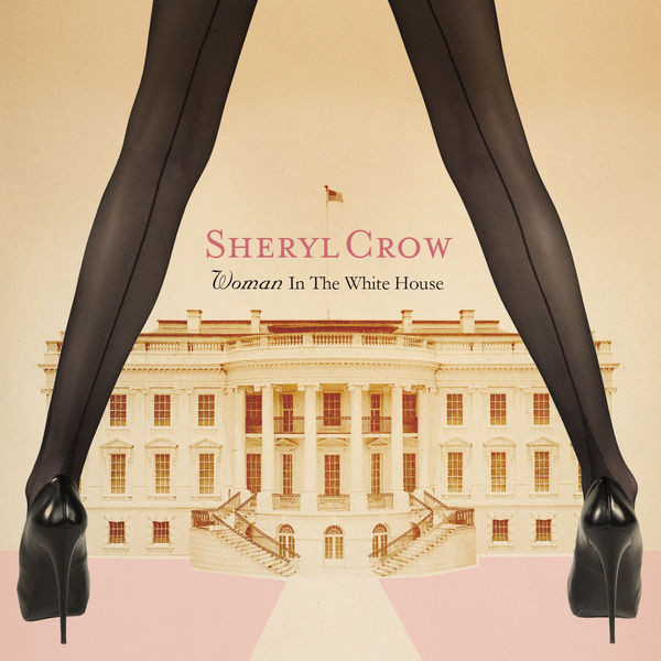 Accords et paroles Woman In The White House Sheryl Crow