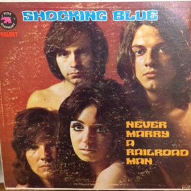 Accords et paroles Never Marry A Railroad Man Shocking Blue