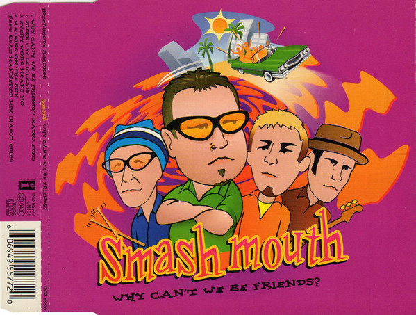 Accords et paroles Why Cant We Be Friends Smash Mouth