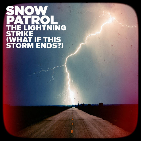 Accords et paroles What If This Storm Ends Snow Patrol