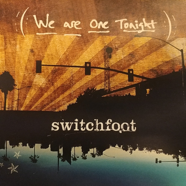 Accords et paroles we are one tonight Switchfoot