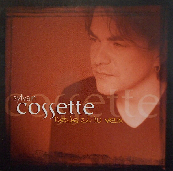 Accords et paroles Reste si tu veux Sylvain Cossette