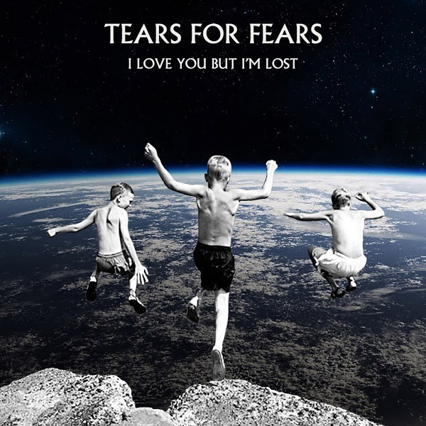 Accords et paroles I Love You But I'm Lost Tears For Fears