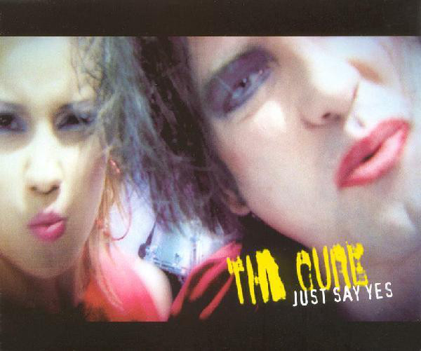 Accords et paroles Just Say Yes The Cure
