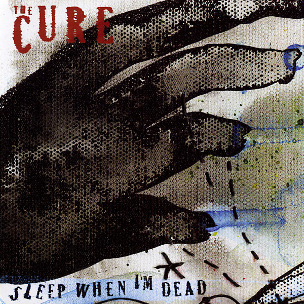 Accords et paroles Sleep When Im Dead The Cure