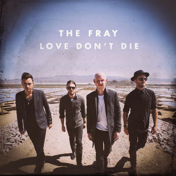 Accords et paroles Love Dont Die The Fray