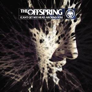 Accords et paroles Cant Get My Head Around You The Offspring
