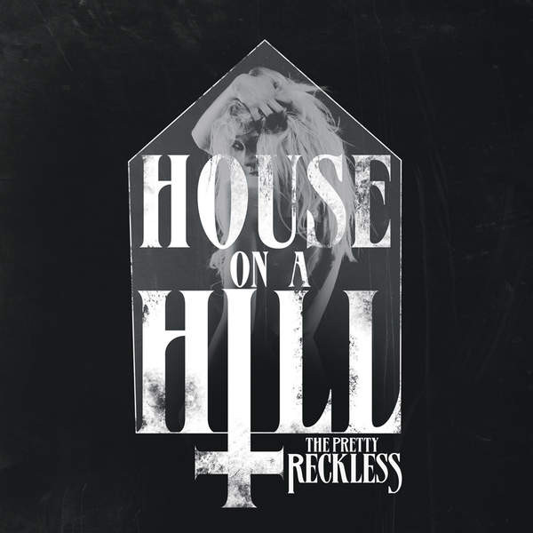 Accords et paroles House On A Hill The Pretty Reckless