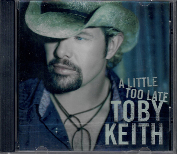 Accords et paroles A Little Too Late Toby Keith
