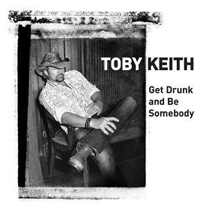Accords et paroles Get Drunk And Be Somebody Toby Keith