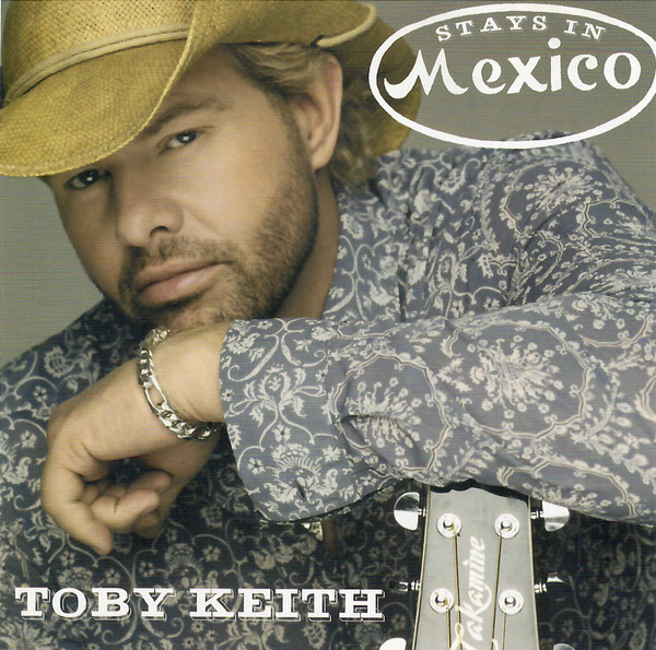 Accords et paroles Stays In Mexico Toby Keith