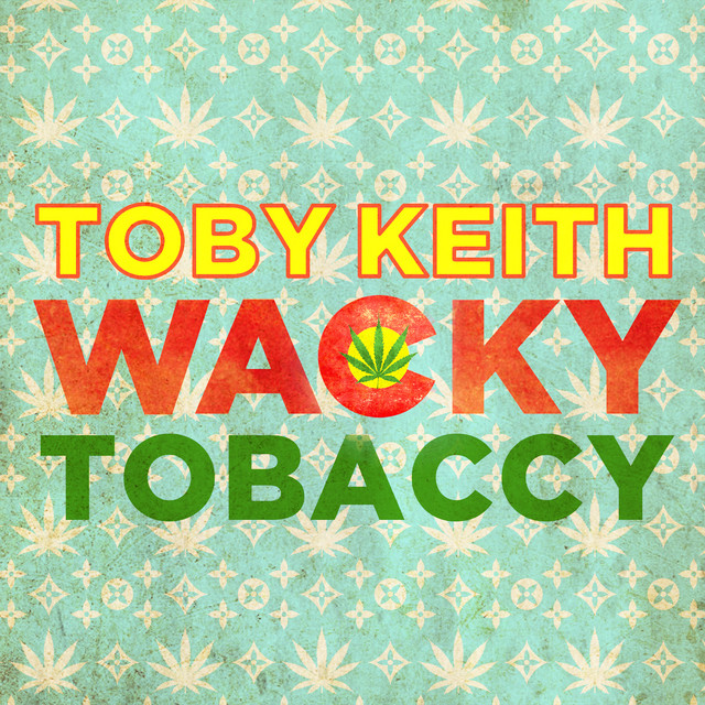 Accords et paroles Wacky Tobaccy Toby Keith