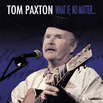Accords et paroles What If No Matter Tom Paxton