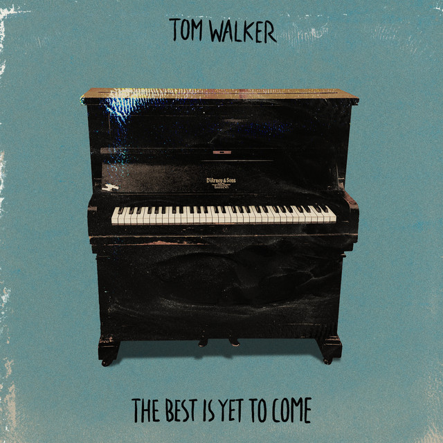 Accords et paroles The Best Is Yet To Come Tom Walker