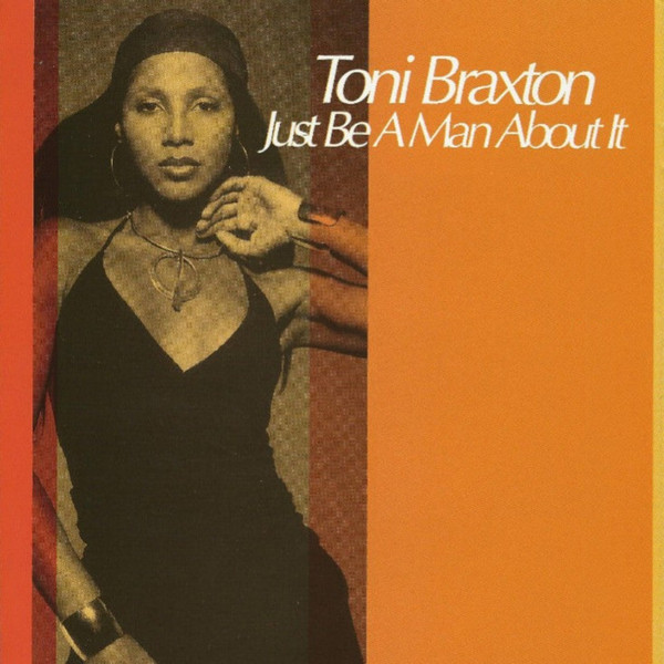 Accords et paroles Just Be A Man About It Toni Braxton