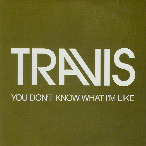 Accords et paroles You Dont Know What Im Like Travis