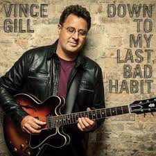 Accords et paroles Down To My Last Bad Habit Vince Gill