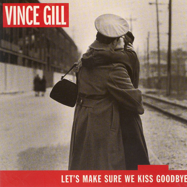 Accords et paroles Let's Make Sure We Kiss Goodbye Vince Gill