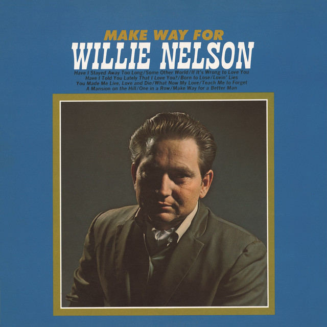 Accords et paroles Have I Stayed Away Too Long Willie Nelson