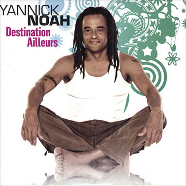 Accords et paroles Destination Ailleurs Yannick Noah
