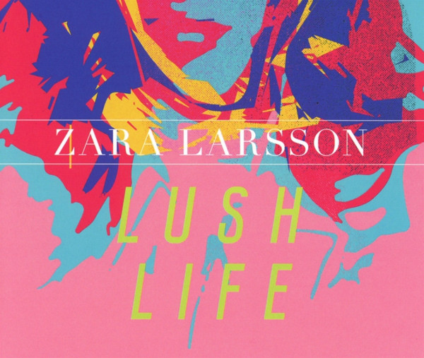 Accords et paroles Lush Life Zara Larsson